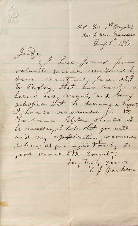 JACKSON, Thomas J. ("Stonewall") (1824-1863), Major General, C.S.A.. Autograph letter signed ("T.J. Jackson") to an unidentified Judge, "Hd. Qrs. 1st Brigade, Camp near Manasses," 6 August 1861. 1 page, 8vo, on lined paper, integral blank. Fine.