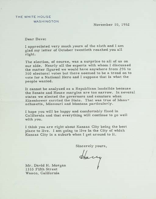 TRUMAN, Harry. S., President. Typed letter signed ("Harry") as President, to David H. Morgan, Washington, D.C., 10 November 1952. 1 full page, 4to, White House stationery. Fine.