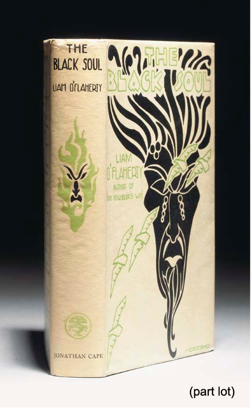 O'FLAHERTY, Liam (1897-1984).  The Black Soul, London: Jonathan Cape, 1924. 8° (190 x 125mm). Half title, woodcut decorations. Original black cloth with turquoise lettering-piece, dust-jacket (light stain at head of backstrip). FINE COPY OF THE FIRST EDITION OF THE AUTHOR'S SECOND BOOK. Jefferson A2.