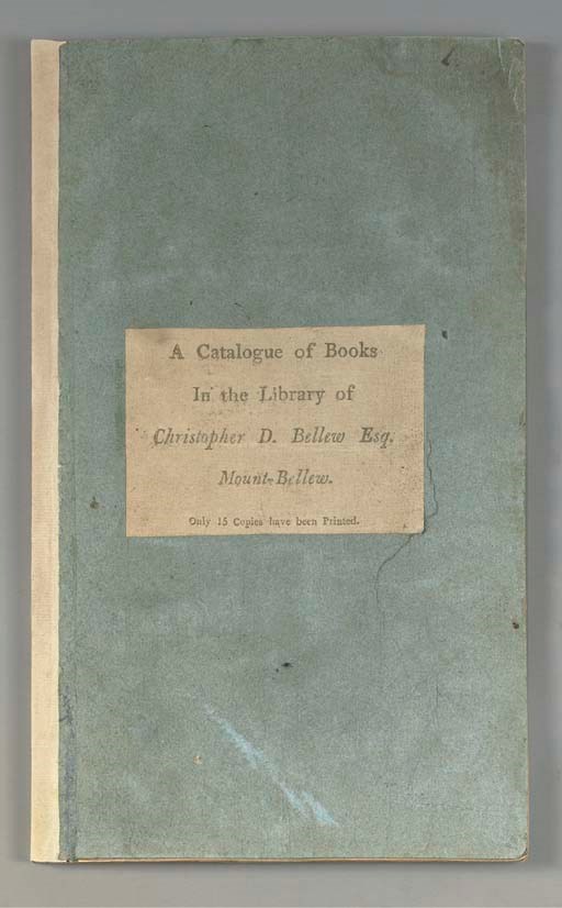 BELLEW, Christopher D. (1763-1826) -- "A Catalogue of Books in the Library of Christopher D. Bellew Esq. Mount Bellew. Only 15 Copies have been Printed" [Text of the label on the original front wrapper]. Galway: printed by Geo. Conolly High Street, 1813.