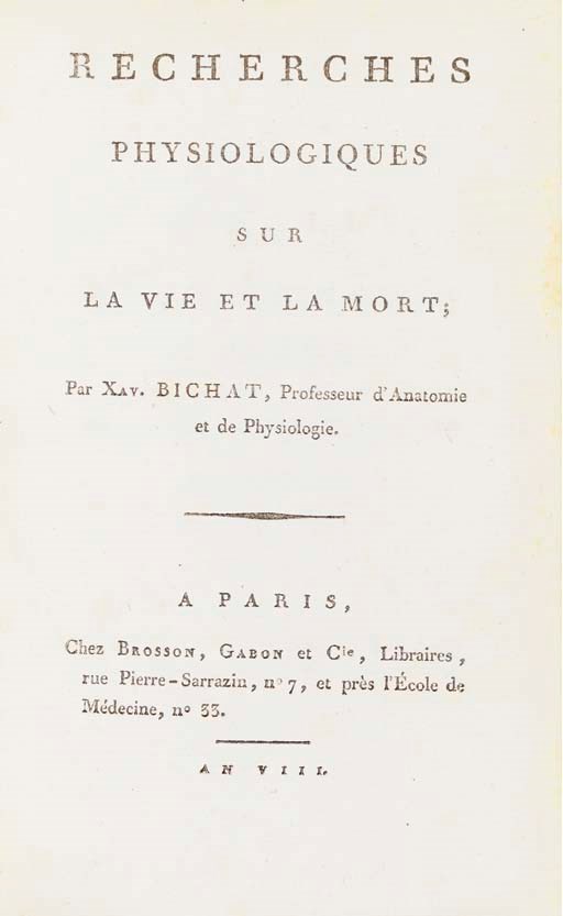 BICHAT, Marie-Francois-Xavier (1771-1802). Recherches physiologiques sur la vie et la mort. Paris: Brosson, Gabon et Cie, An VIII [1800].
