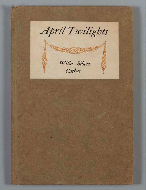 CATHER, Willa (1873-1947).  April Twilights.  Boston: Richard G. Badger, 1903.