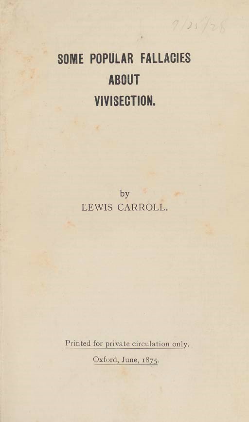 DODGSON, Charles Lutwidge ("Lewis Carroll," 1832-1898). Some Popular Fallacies about Vivisection. Oxford: Printed for private circulation, June 1875.