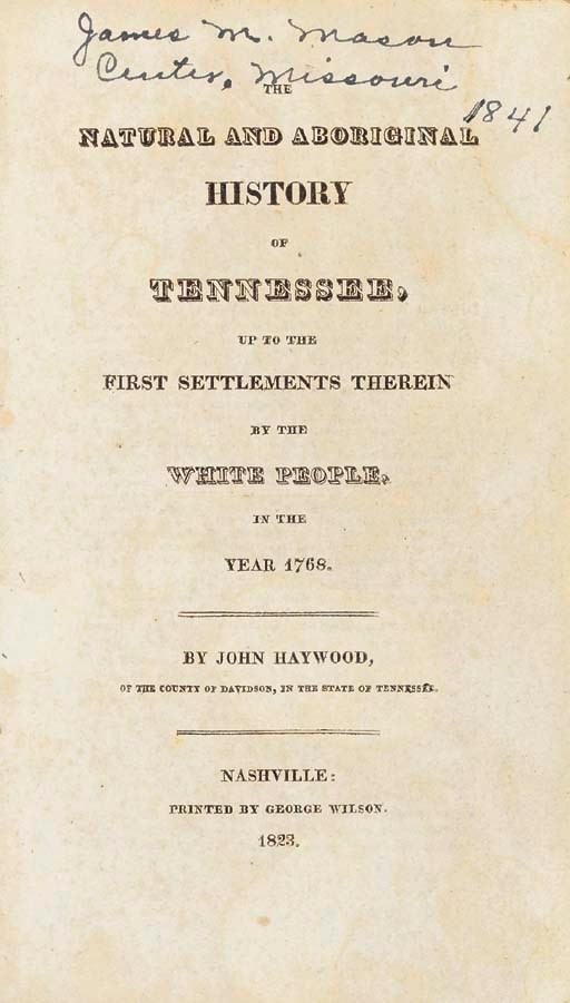 HAYWOOD, John (1753-1826). The Natural and Aboriginal History of Tennessee, up to the First Settlement therein by the White People in the Year 1786. Nashville: George Wilson, 1823.