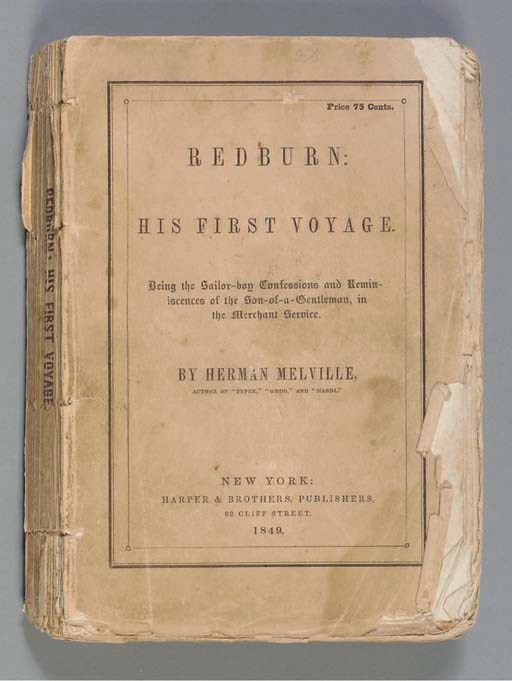 MELVILLE, Herman (1819-1891). Redburn: His First Voyage. Being the Sailor-boy Confessions and Reminiscences of the Son-of-a-Gentleman, in the Merchant Service. New York: Harper & Brothers, 1849.