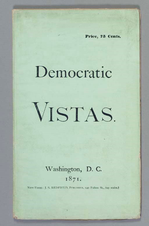 WHITMAN, Walt. Democratic Vistas. Washington, D.C.: [New York: printed for the author by J.S. Redfield], 1871.