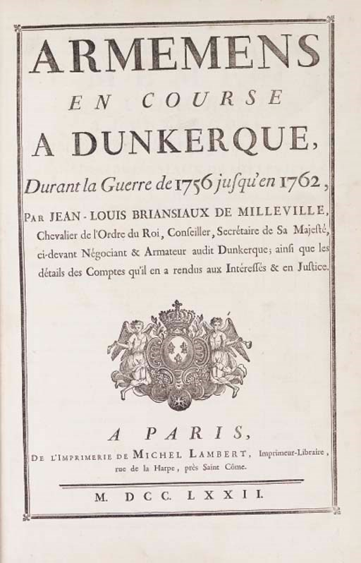 BRIANSIAUX DE MILLEVILLE, Jean-Louis (b.1727). Armemens en Course a Dunkerque, durant la Guerre de 1756 jusqu'en 1762. Paris: Michel Lambert, 1772.