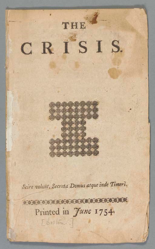 [COOPER, Samuel (1725-1783)]. The Crisis. Scire volunt, secreta domus atque inde timeri. [Boston]: Printed in June 1754.