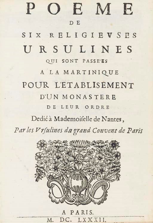 [QUEBEC]. Poeme de six religiuses Ursulines qui sont passées à la Martinique pour l'établissement d'un monastere de leur ordre. Dédié à Mademoiselle de Nantes, Par les Ursulines du grand Convent de Paris. Paris: George Josse, 1682.