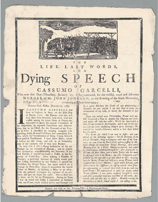 [BROADSIDE]. The Life, Last Words, and Dying Speech  of Cassumo Garcelli, Who was this Day...executed, for the willful, cruel and inhuman Murder of Mr. John Johnson...Translated by an adept in the Italian language. [Boston:] Printed and sold at the Printing-Office in Marlborough-Street [1783].