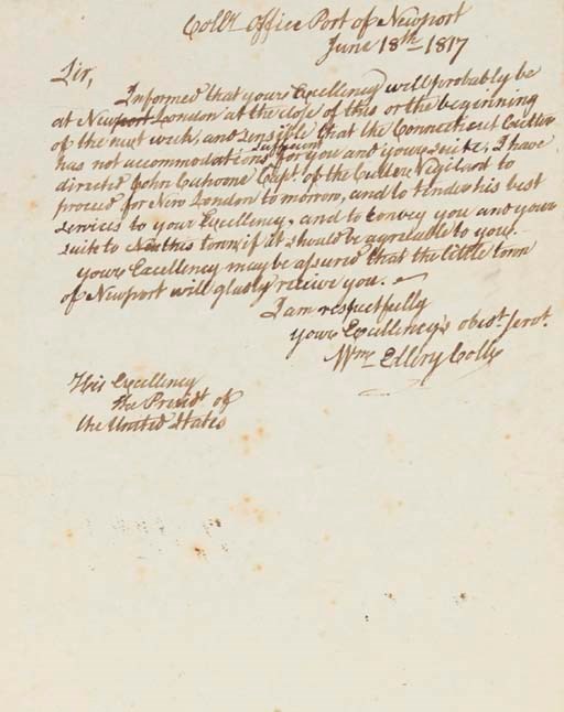 ELLERY, William (1727-1820), Signer (Rhode Island). Autograph draft letter signed ("Wm. Ellery, Coll[ector]") to "His Excellency the Presidnt. of the United States" [JAMES MONROE], Coll[ector] Office Port of Newport [Rhode Island], 18 June 1817. 1 page, small 4to, docketed by Ellery on verso, in fine condition.