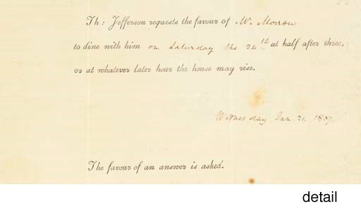 JEFFERSON, Thomas. Printed invitation to dinner at the White House, accomplished in Thomas Jefferson's hand, addressed by Jefferson on integral blank to "The Honble  Mr. Morrow  of Virginia." [Washington, D.C.], 21 January 1807. 1 page, oblong 8vo, letterpress text in italic, accomplished in manuscript, integral address leaf with corner torn away, center fold reinforced.