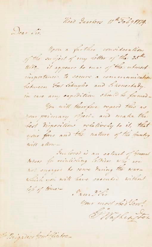 WASHINGTON, George. Letter signed ("G:o Washington") as Commander-in-Chief, Continental Army, TO BRIGADIER GENERAL JAMES CLINTON (1733-1812), text in the hand of John Laurens, Head Quarters [Middle Brook], 11 February 1779. 1 full page, folio, original deckle edges of the sheet preserved. FINE.