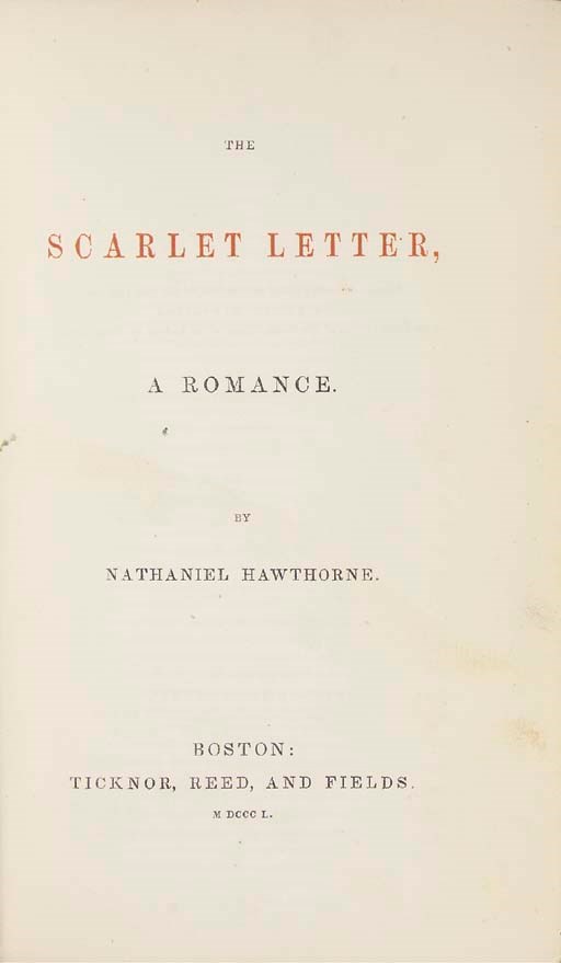 HAWTHORNE, Nathaniel. The Scarlet Letter. A Romance. Boston: Ticknor, Reed and Fields, 1850.