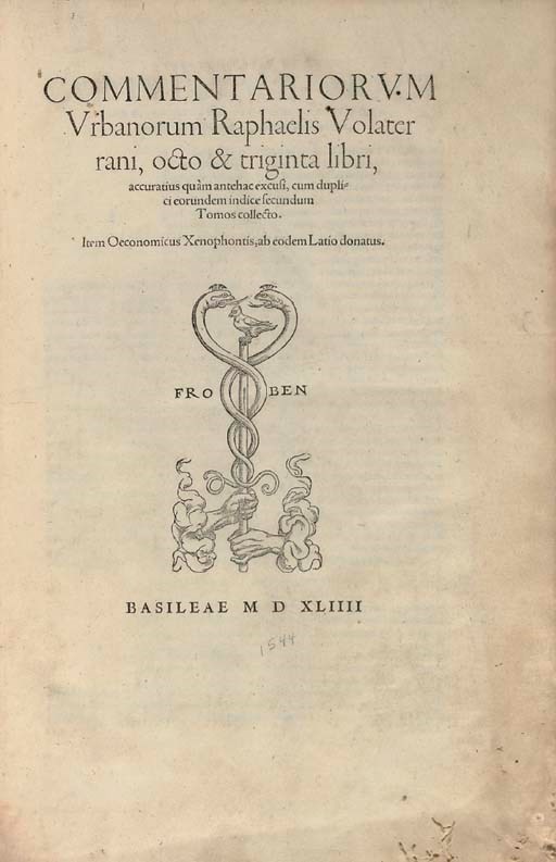 MAFFEI, Raffaello. Commentariorum urbanorum ... octo et triginta libri .... Basel: Froben, 1544.
