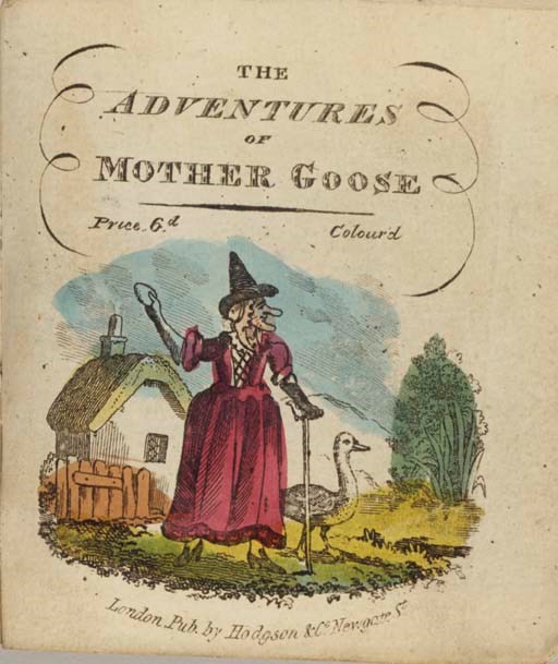 HODGSON & CO., publisher.  The Adventures of Mother Goose. London: printed by and for Hodgson & Co., Juvenile Press, No. 10, Newgate-Street,  n.d. [not issued before 1822, impression not before 1820 (watermark-date)]. Sixpence.