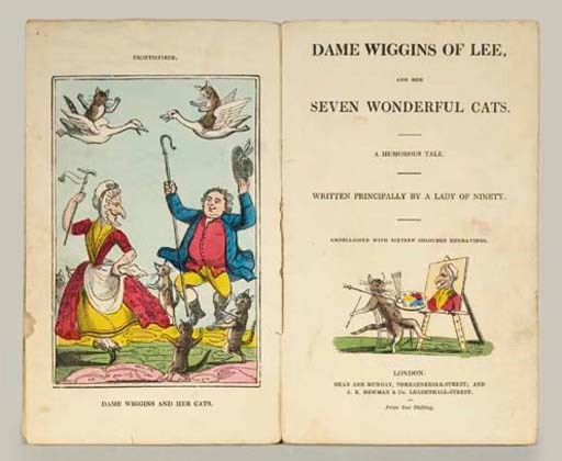 SHARPE, Richard Scrafton. Dame Wiggins of Lee and her Seven Wonderful Cats. A humorous Tale. Written pricipally by a Lady of Ninety. Embellished with sixteen coloured engravings. Illustrations after R. Sennet. London: Dean and Munday, and A.K. Newman, n.d. [circa 1825].