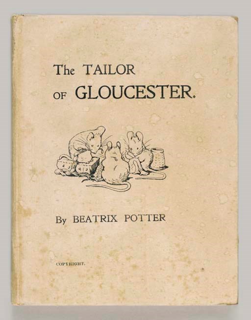 POTTER, Beatrix. The Tailor of Gloucester. [London: Privately Printed by Strangeways and Sons], December, 1902.