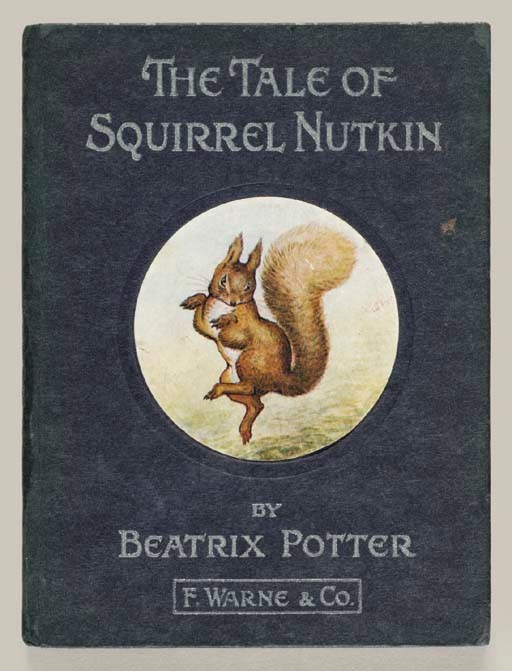 POTTER, Beatrix. The Tale of Squirrel Nutkin. London: Frederick Warne and Co., 1903.