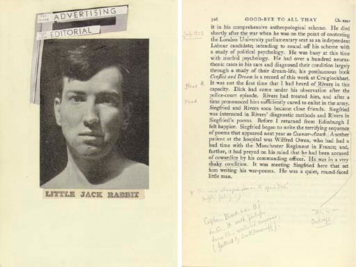 SASSOON, Siegfried (1886-1967) -- Robert GRAVES (1895-1985). Good-Bye to All That. London: Jonathan Cape, 1929. 8vo. (198 x 130mm), original red cloth, lettered in gilt on spine. FIRST EDITION, FIRST ISSUE (unexpurgated state). Higginson A32a. SIEGFRIED SASSOON'S COPY, annotated and embellished throughout with sardonic comments, newspaper cuttings and commercial illustrations, annotations to approx 85 pages, cuttings attached to approximately 40 pages (a few loose), also including (on verso of title) a letter to Sassoon from Jonathan Cape, 13 November 1929, 'After your call this afternoon I made arrangements for the cancel pages to be printed and to have them pasted into such copies ... as have not already left our premises. I am glad to say that the number of copies which have gone out from here is only a very small percentage of the edition', one page, 8vo, (some staining to outer margins, occasional discolouration from cuttings). Provenance: Siegfried Sassoon; and by descent.
