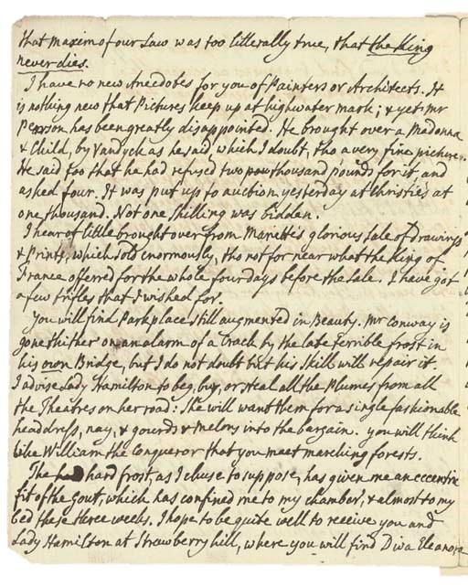 WALPOLE, Horace, 4th Earl of Orford (1717-1797). Autograph letter signed ('Hor. Walpole') to an unidentified recipient [Sir William Hamilton], Arlington Street, 18 February 1776, 3 pages, 4to, on a bifolium, docketed by recipient, tipped onto a guard-strip. Provenance: Sotheby's, 3 March 1886, Hamilton sale, lot 111 to Thibaudeau; Sotheby's, 7 May 1919, Alfred Morrison sale, lot 3127 to Maggs; Francis Edwards, Marylebone (c.1925).