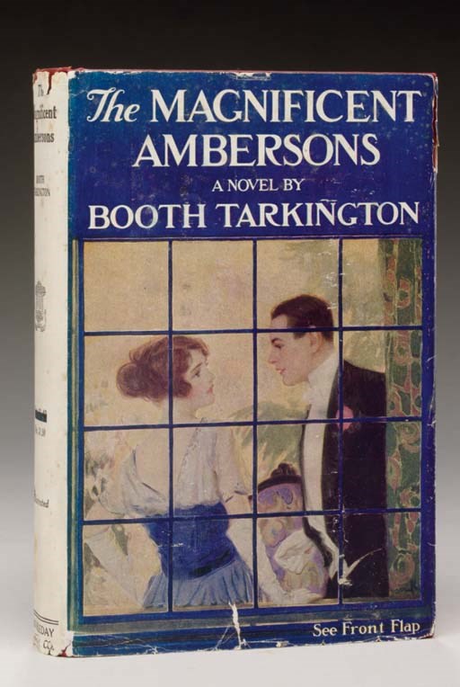 TARKINGTON, Booth (1869-1946). The Magnificent Ambersons. Garden City: Doubleday, Page & Company, 1918.