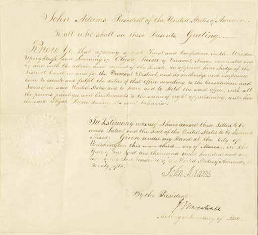 ADAMS, John. Document signed ("John Adams"), as President, COUNTER-SIGNED BY JOHN MARSHALL ("J. Marshall"), as Secretary of State, Washington, 3 March 1801. A judicial appointment, naming Elijah Paine Judge of the District Court for the Vermont District. 1 page, large folio (12¾ x 14 in.), ON VELLUM, accomplished in a clerical hand, (day and month effaced and accomplished again in a different but clearly contemporary hand), paper seal of the United States at lower left, seal hole repaired, minor chipping along edge. In a fine gilt frame (20¼ x 28 3/8 in.).