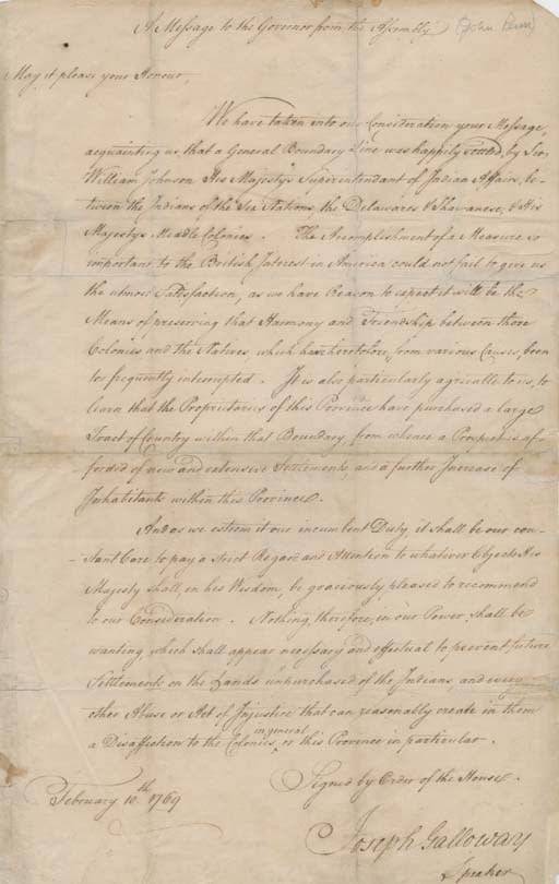 [FORT STANWIX, TREATY OF]. GALLOWAY, Joseph (1729-1803), Pennsylvania Legislator, Loyalist and spy. Manuscript Document signed ("Joseph Galloway, Speaker"), as Speaker of the Pennsylvania Assembly, to Pennsylvania Governor John Penn, headed "Message to the Governor from the Assembly, N.p. [Phladelphia?], 10 February 1769.