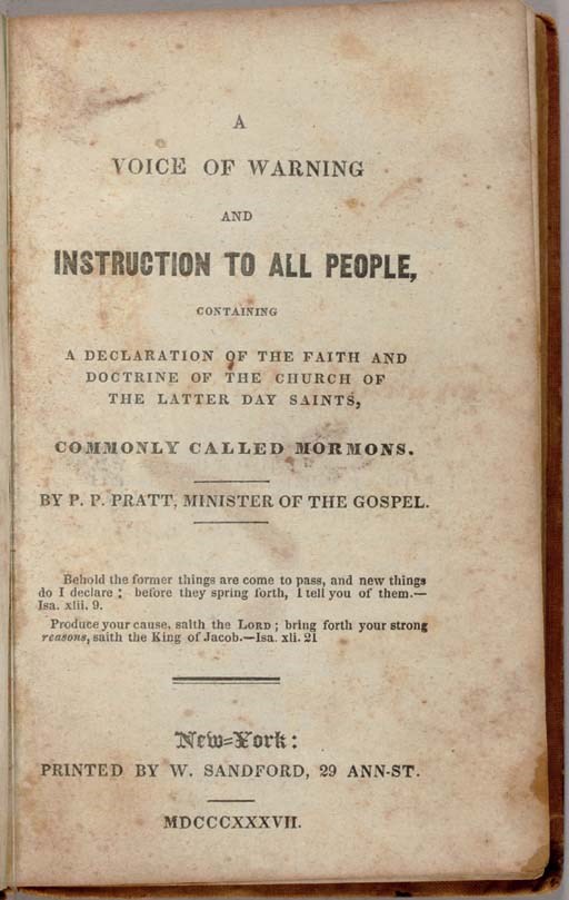 PRATT, Parley Peter (1807-1857). A Voice of Warning and Instruction to All People, Containing a Declaration of the Faith and Doctrine of the Church of the Latter Day Saints, Commonly Called Mormons. New York: W. Sandford, 1837.