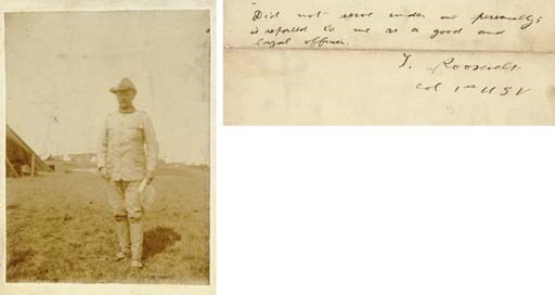 ROOSEVELT, Theodore (1858-1919). Autograph endorsement signed ("T. Roosevelt  Col. 1st U. S. V."), AS COLONEL OF THE ROUGH RIDERS, on verso of an Army Discharge Certificate for Albert S. Johnson, Camp Wikoff, Long Island, 15 September 1898. 1 page, 4to, partially printed form, engraving of American eagle at top of recto. COLONEL ROOSEVELT MUSTERS OUT A SOLDIER AT THE END OF THE SPANISH-AMERICAN WAR. "Did not serve under me personally;" Roosevelt writes, but Johnson "is reported to me as a good and loyal officer." -- ROOSEVELT. Endorsement signed ("T. Roosevelt"), AS COLONEL OF THE ROUGH RIDERS (1st Volunteer Cavalry and Commanding Officer of 2nd Cavalry brigade), Camp Wikoff, Long Island, 7 September 1898. 1 page, oblong (4¼ x 3½ in), pinned to verso of Albert S. Johnson's 5 September 1898 application for 60-days leave. Roosevelt passes along Johnson's request: "Respectfully forwarded. This officer did not serve in Cuba but remained in Florida with the Squadron left behind." (Johnson's application was ultimately denied as moot, since his regiment was about to be mustered out of service.) -- ROOSEVELT. Black and white photograph, unsigned, n.p., n.d. [ca. 1898] 4 x 3 in, mounted on cabinet card. ROOSEVELT IN ROUGH RIDER REGALIA. The photo shows Roosevelt standing outside a tent, holding some documents, dressed in his Army khaki, with his campaign hat and puttees. Also with two cabinet card photos of Albert S. Johnson. AUTOGRAPHS FROM ROOSEVELT'S ROUGH RIDER DAYS ARE COMPARATIVELY RARE. Together 3 items. 	 (3)
