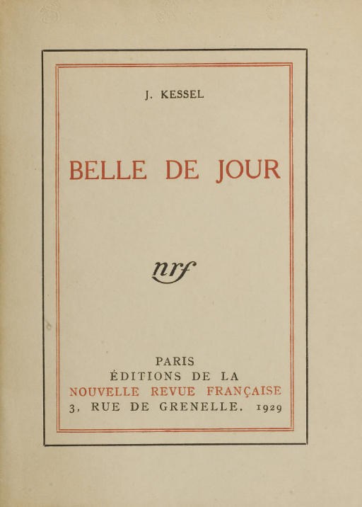 KESSEL, Joseph (1898-1979). Belle de jour. Paris: NRF, 1929.