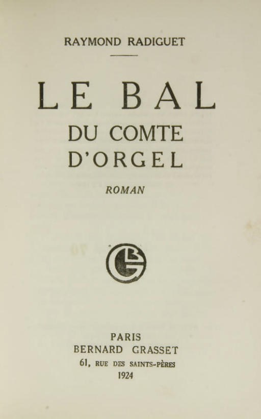 RADIGUET, Raymond (1903-1923). Le Bal du comte d'Orgel. Paris: Bernard Grasset, 1924.