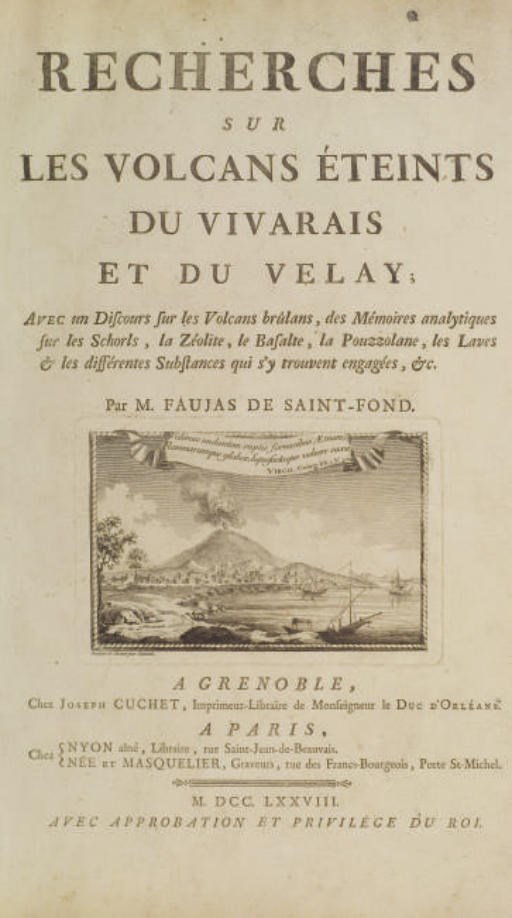 FAUJAS DE SAINT-FOND, Barthélémy (1741-1819). Recherches sur les volcans éteints du Vivarais et du Vélay. Grenoble: Joseph Cuchet, & Paris: Nyon, Née et Masquelier, 1778.