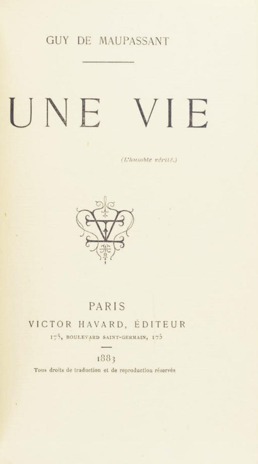 MAUPASSANT, Guy de (1850-1893). Une vie (l'humble vérité). Paris: Havard, 1883.