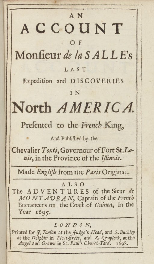TONTI, Henri de (1650-1704). An Account of Monsieur de la Salle's last Expedition and Discoveries in North America. London: J. Tonson, 1698.