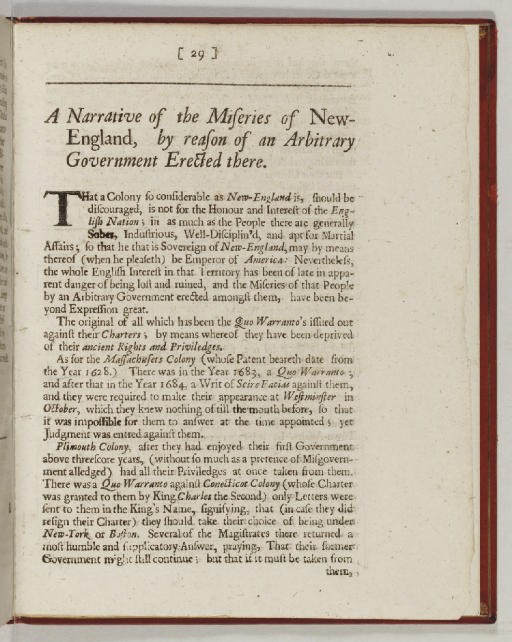 MATHER, Increase. "A Narrative of the Miseries of New England, by reason of an Arbitrary Government Erected there." Pp. 29-32 , no. X in: A Sixth Collection of Papers Relating to the Present Juncture of Affairs in England. London: Richard Janeway, 1689.