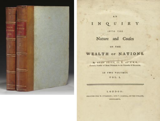 SMITH, Adam (1723-1790). An Inquiry into the Nature and Causes of the Wealth of Nations. London: for W. Strahan and T. Cadell, 1776.