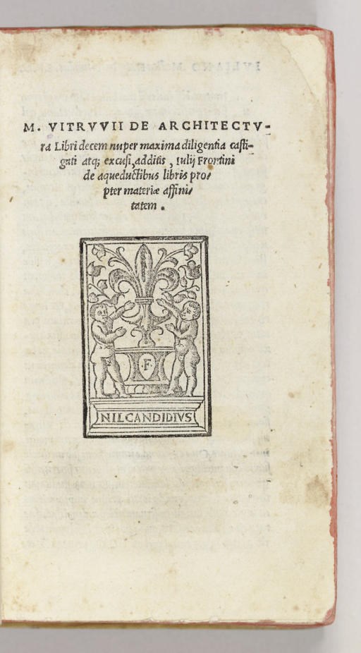 VITRUVIUS Pollio, Marcus. De Architectura libri decem ... additis, I. Frontini de aqueductibus. Edited by Giovanni Giocondo. Florence: heirs of Filippo Giunta, November 1522.
