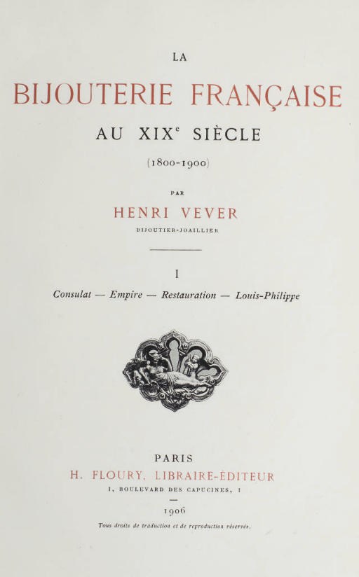 VEVER, Henri (1854-1942). La Bijouterie française au XIXe siècle (1800-1900). Paris: Floury, 1906-1908.