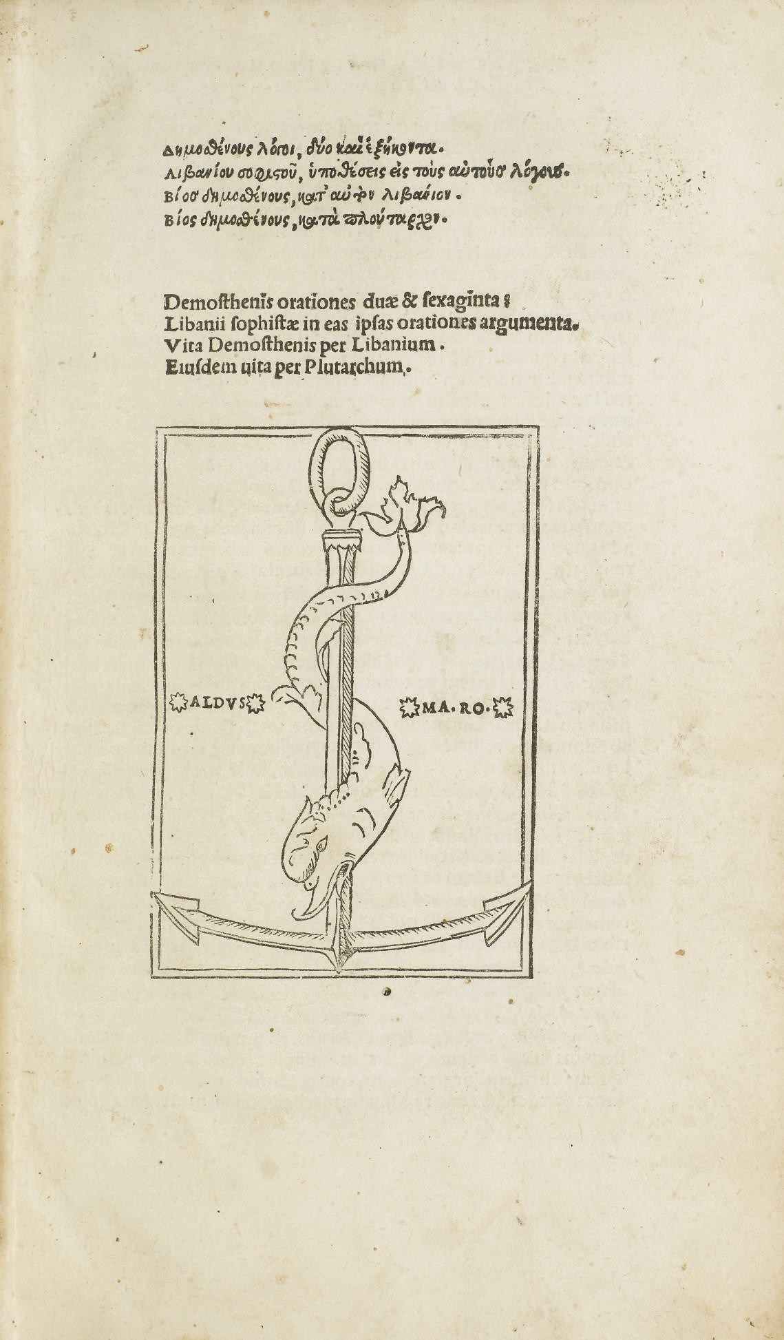 [ALDE] -- DEMOSTHÈNE (385?-322 av. J.-C.). Orationes duae & sexaginta: Libanii sophistae in eas ipsas orationes argumenta. Vita Demosthenis per Libanium. Eiusdem vita per Plutarchum. [Titre en grec et en latin, texte entièrement en grec]. Venise: Alde l'Ancien et Andrea Torresanus, novembre 1504.