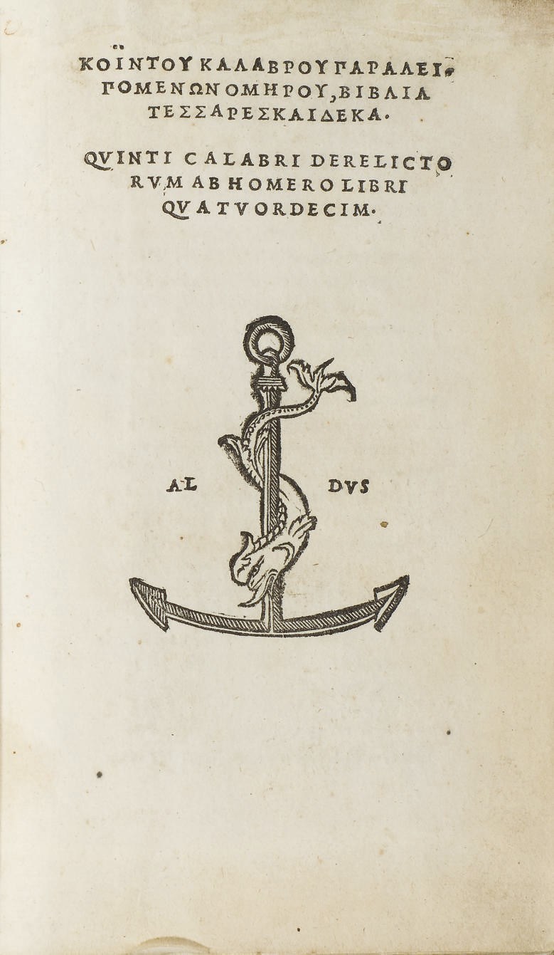 [ALDE] -- QUINTUS DE CALABRE. Derelictorum ab Homero Libri Quatuordecim. --[COLUTHUS. De Raptu Helenae. - TRYPHIODORE. De Troiae Excidio]. [Titre en grec et en latin, texte entièrement en grec]. Venise: Alde l'Ancien, vers 1505.