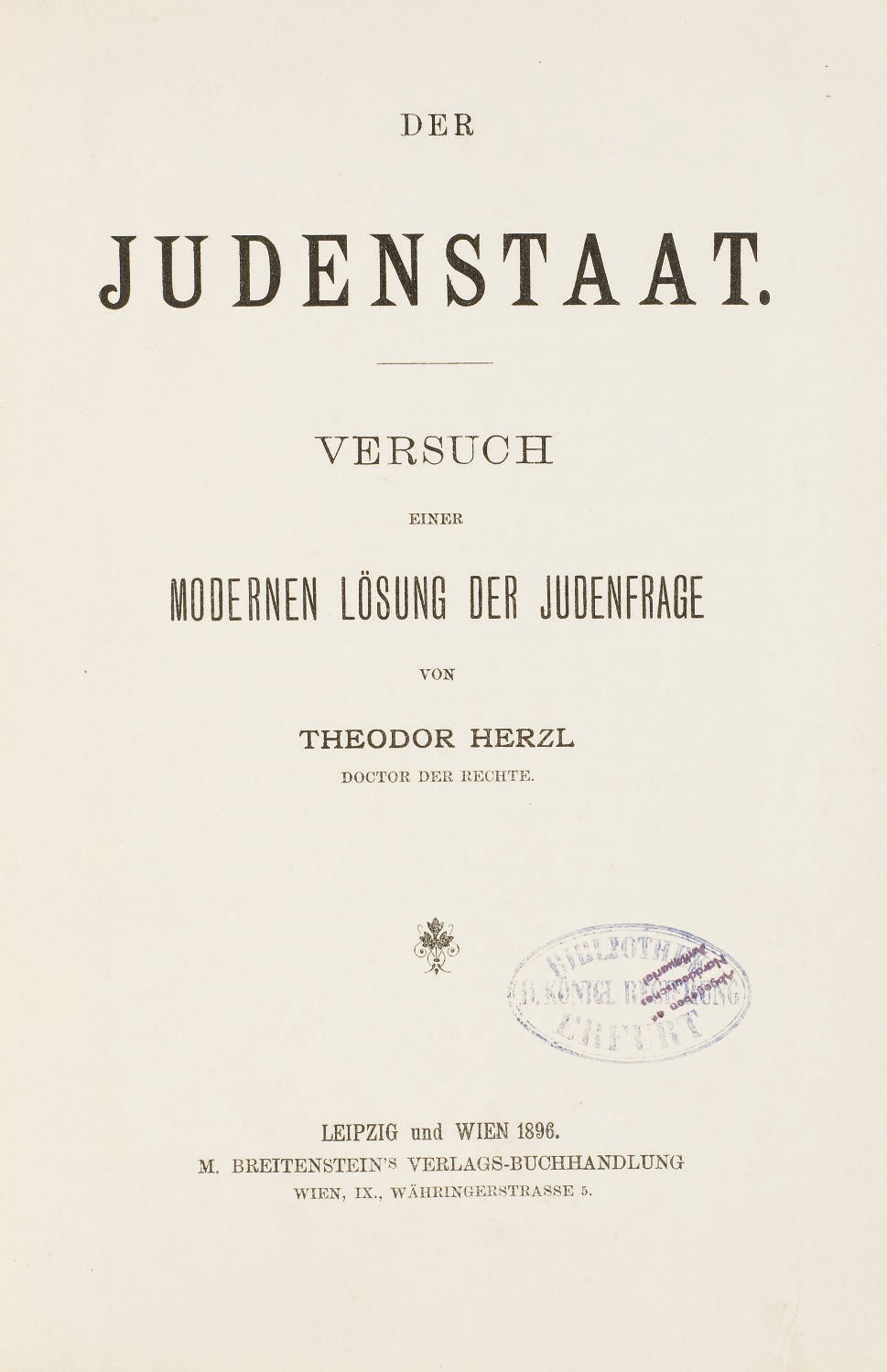 HERZL, Theodor (1860-1904). Der Judenstaat. Versuch einer modernen Lösung der Judenfrage. Leipzig et Vienne: Breitenstein, 1896.