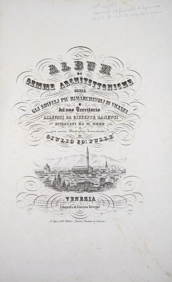 ZANETTI, Giuseppe; MORO, Marco; PULLÈ, Giulio. Album di gemme architettoniche ossi gli edifici più rimarchevoli di Vicenza e sel suo territorio. Rilevati da Giuseppe Zanetti, disegnati da M. Moro e con cenni illustrativi dimostrati da Giulio Co. Pullè. Venise: Giovanni Brizeghel pour l'éditeur Antonio Barbera de Vicenza, [1847-1850?].