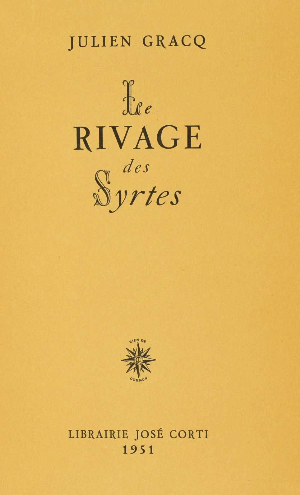 GRACQ, Julien (1910-2007). Le Rivage des Syrtes. Paris: José Corti, 1951.