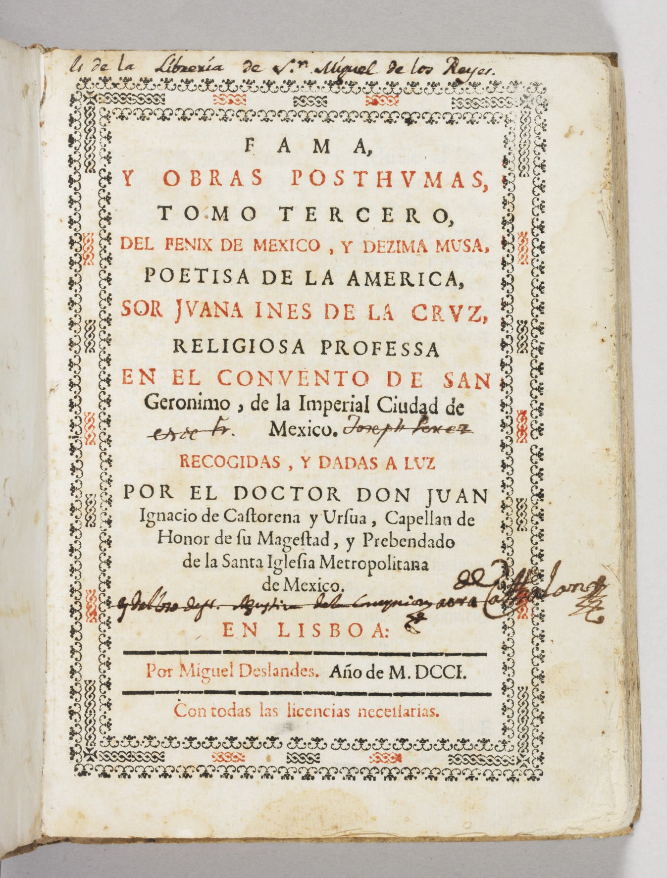 JUANA INÉS DE LA CRUZ, Sister (1651-1695). Fama, y obras postumas, tomo tercero, del Fenix de Mexico, y dezima musa, poetisa de la America. Lisbon: Miguel Deslandes, 1701.