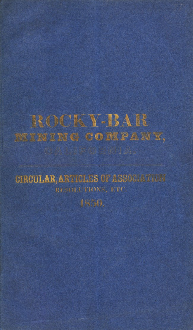 [CALIFORNIA GOLD RUSH]. DELAVAN, James and Philo MICKLES. Rocky-Bar Mining Company, California. Circular, Articles of Association, Resolutions, etc. [New York,] 1850.