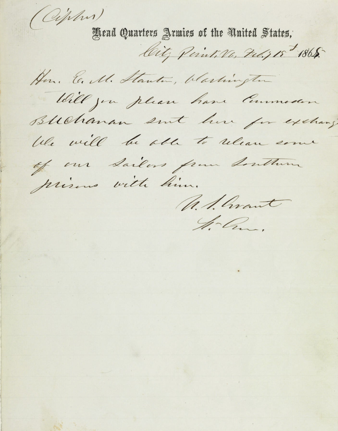 [CIVIL WAR]. GRANT, Ulysses S. (1822-1885). Autograph letter signed ("U. S. Grant"), as Lt. General, to Edwin M. Stanton, City Point, Virginia, 15 February 1865. 1 page, 4to, on stationery of Head Quarters Army of the United States, tipped along left edge to another sheet. Instructions to "Cipher" in Grant's hand at upper left.