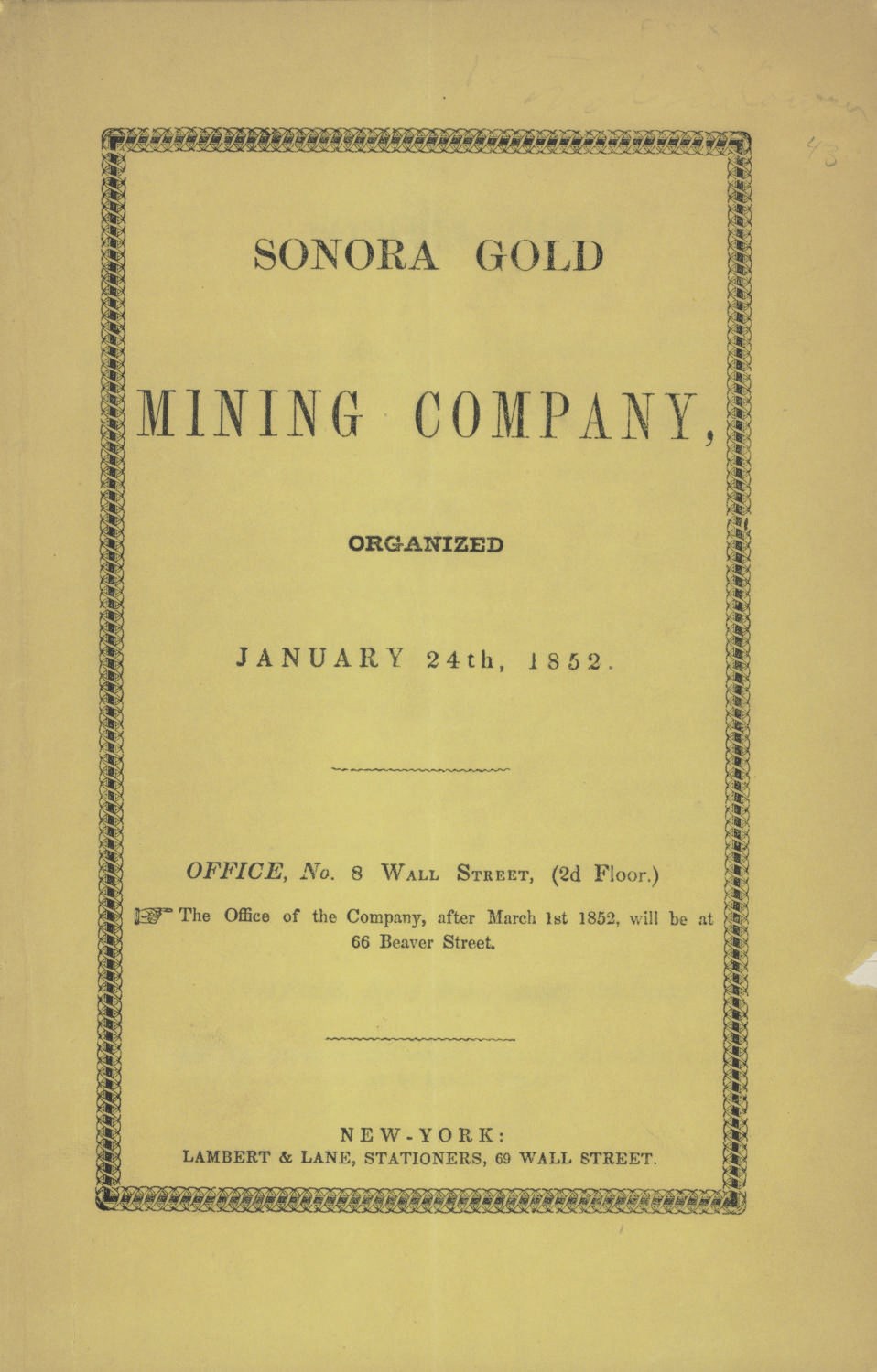 [GOLD-MINING]. Sonora Gold Mining Company, organized January 24th, 1852. Office, No. 8 Wall Street.... [on wrapper]: New York: Lambert & Lane, Stationers, 69 Wall Street. [1852.]