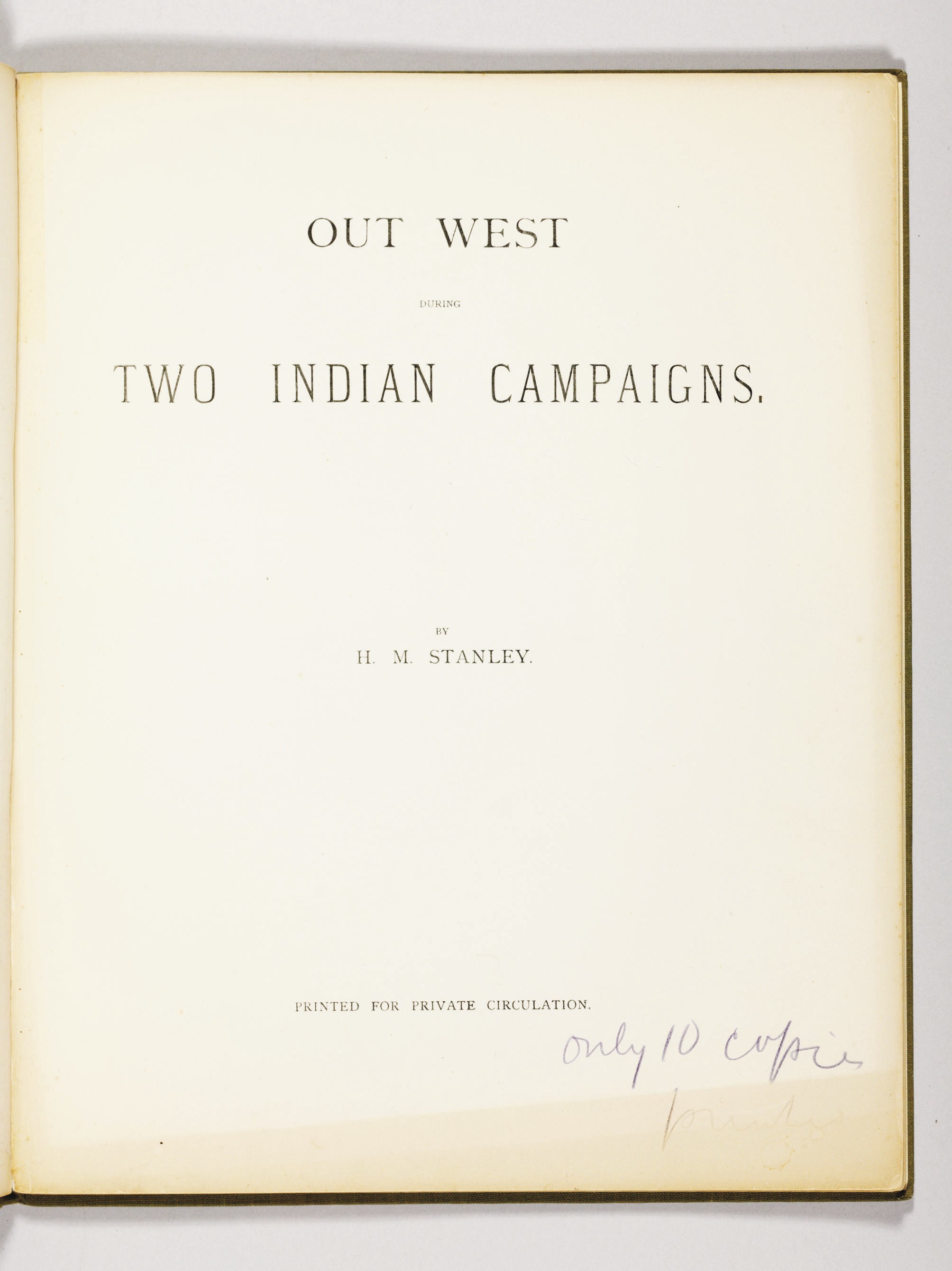 STANLEY, Henry M. (1841-1904). Out West During Two Indian Campaigns. N.p.: Printed for Private Circulation [by Hazell, Watson & Viney, Ltd., London & Aylesbury], [ca 1891].