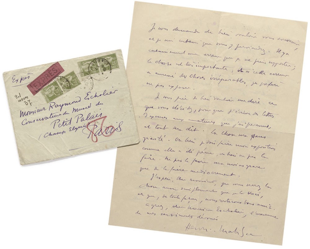 MATISSE, Henri (1869-1954). Autograph letter signed ('Henri Matisse') to Raymond Escholier, curator of the Musée du Petit Palais, Nice, 26 March 1937, expressing his astonishment at a letter informing him that his works [in the Exposition des Maîtres de l'Art Indépendant] will be shown in a gallery other than the one agreed: 'J'ai disposé mon exposition pour cette salle; j'ai demandé les tableaux en prêt pour cette salle, et je ne vois pas la possibilité d'exposer dans celle que vous me designez aujourd'hui ... Il y a certainement une erreur que je ne puis supporter; la chose est très importante'; he prefers not to carry out the exhibition at all rather than submit to this change, 'Ne pas la faire sera moins grave que de la faire mediocrement', two pages, 4to; envelope.
